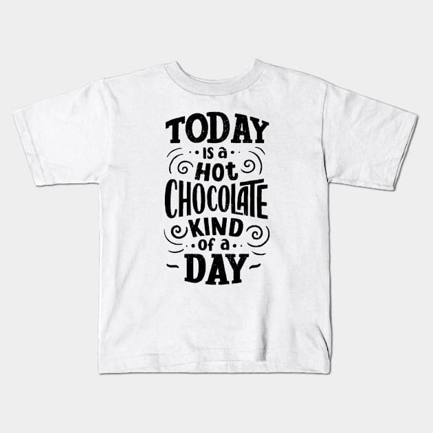 Today is a Hot Chocolate Kind of a Day Kids T-Shirt by Goodprints